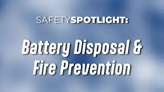 SafetySPOTLIGHT: Battery Disposal & Fire Prevention