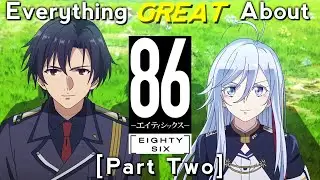 Everything GREAT About: 86 Eighty Six | Part 2/2