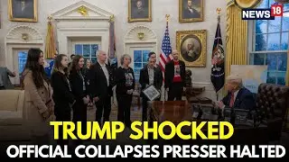 Oval Office LIVE | Trump's Meeting ENDS Abruptly After An Official SUFFERS MEDICAL Emergency | N18G