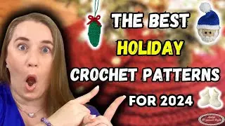 The BEST HOLIDAY Crochet Patterns of 2024  [Get PDF Download for LIMITED TIME]