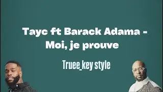 TayC - Moi, je prouve. (feat. Barack Adama) (truee_key style)