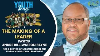 The Making of a Leader | Pastor Pastor Andre Bill-Watson Payne #apopka  #sda #jesus #prayer