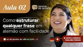 Aula 02 - COMO ESTRUTURAR TODOS OS TIPOS DE FRASES EM ALEMÃO