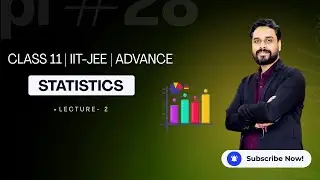 CLASS 11 | STATISTICS | MATHS | LECTURE - 2 | IIT -JEE | ADVANCE BY PATHIK ROY SIR