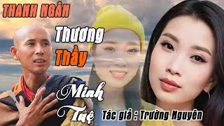 Thương Thầy Minh Tuệ (Điệu: Vọng Kim Lang - T&aacute;c Giả: Trường Nguy&ecirc;n) - Thanh Ng&acirc;n