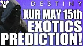 Destiny  Xur's Exotics   15th May 2015 .  My Predictions On What He Will Bring