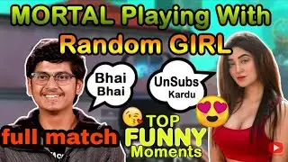 mortal play with  girl full comedy match😂😂 | mortal play random girl full funny image