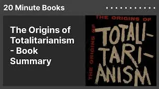 The Origins of Totalitarianism - Book Summary