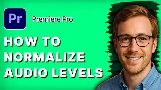How to Normalize Audio Levels in Premiere Pro [2026 Full Guide]
