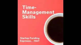 Startup Funding Espresso -- Time-Management Skills