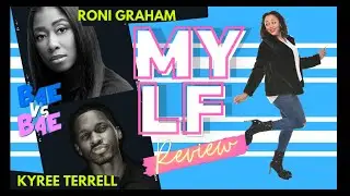 MYLF Review Bae vs Bae with Roni Graham and Kyree Terrell
