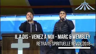 Il a dis : Venez à moi - Marc & Wembley - Retraite Spirituelle Nevoy 2018