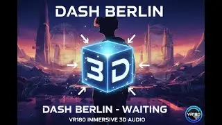 VR180 Emma Hewitt Dash Berlin Waiting extended Full HD 60fps #3d #immersive #vr180 #sbs