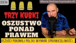 Trzy kubki - moje śledztwo | Oszustwo ponad prawem...