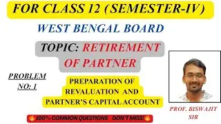 Retirement of a Partner Class 12 Semester 4 | Problem No 1 | Revaluation & Capital Account | WBCHSE