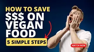 How to Save Money on Vegan Foods! 5 Simple Steps!