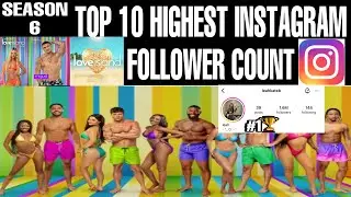 LOVE ISLAND USA SEASON 6 : TOP 10 HIGHEST INSTAGRAM FOLLOW COUNT