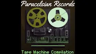 The Tape Machine Compilation ( Various Artists / Multi Genre ) Paracelsian Records