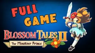 Blossom Tales 2: The Minotaur Prince: FULL GAME (No Commentary Walkthrough)