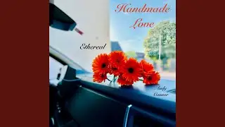 Handmade Love (Ethereal)