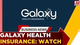 Galaxy Health Insurance CEO Expands On Growth Plans | South Central | Business News | ET Now