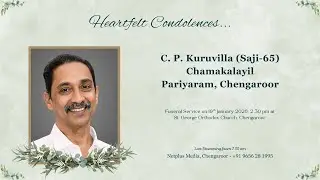 Funeral Service Live Streaming of C. P. Kuruvilla (Saji-65), Chamakalayil, Pariyaram, Chengaroor