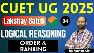 CUET 2025 [GAT] | Logical Reasoning {Class-4} Order and ranking | Lakshay Batch #cuet2025
