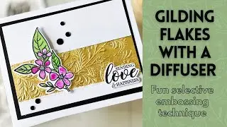 Gilding Flakes + Selective Embossing | #cardmaking #cards #gildingflakes #papercraft
