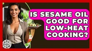 Is Sesame Oil Good For Low-heat Cooking? - The Skillful Chef