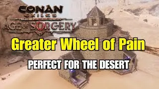 HOW TO BUILD - AN ENCLOSED - GREATER WHEEL OF PAIN - CONAN EXILES