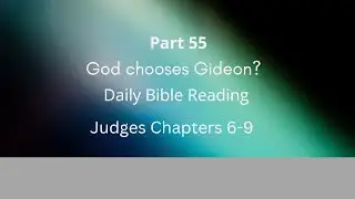 Do you know the story of Gideon? Daily Bible reading part 55