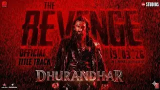 THE REVENGE (Official Title Track) - Dhurandhar | Ranveer Singh | Shashwat Sachdev | 2026