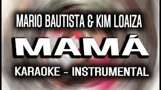 Mamá (KARAOKE - INSTRUMENTAL) - Mario Bautista & Kim Loaiza