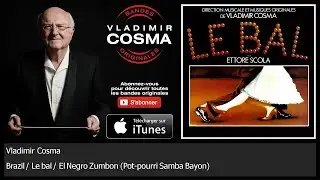 Vladimir Cosma - Brazil / Le bal / El Negro Zumbon - Pot-pourri Samba Bayon