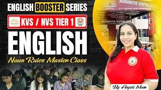 Noun Rules Master Class | KVS NVS English Tier 1 | KVS NVS Tier 1 English Preparation By Anjali Mam