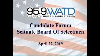WATD-FM Candidate Forum (Scituate Board of Selectmen) - 04/22/19