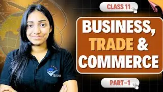 BUSINESS, TRADE AND COMMERCE (1) | CH-1 CLASS 11 BUSINESS STUDIES | ANSHITA JINDAL | VIDYAM I 11 BST