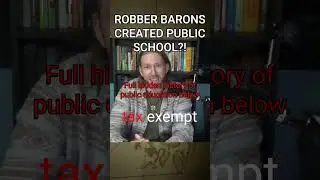 How did ROBBER BARONS CREATE public education?!😱