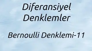 Diferansiyel Denklemler, Bernoulli Denklemi -11