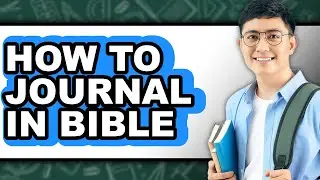 How to Journal in Bible (full Guide)