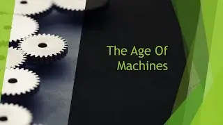 The Age of Machines