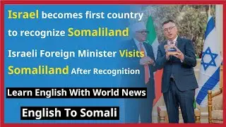 Israel becomes first country to recognize Somaliland || English To Somali