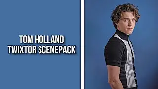 tom holland twixtor scenepack