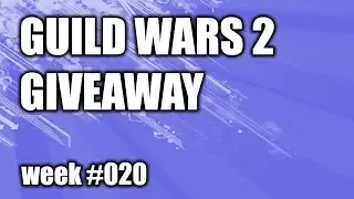 Guild Wars 2: Giveaway week #020