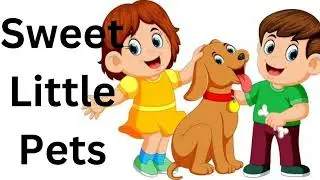 Sweet Little Pets... English rhymes -721... InFocus Entertainment Nursery rhymes with lyrics...