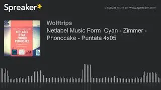 Netlabel Music Form  Cyan - Zimmer - Phonocake - Puntata 4x05 (creato con Spreaker)