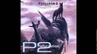 PATLABOR 2 OST 13：Hallucination
