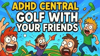 ADHD Central in Golf with your Friends | Feat. Christian DelGrosso