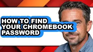How to Find Your Chromebook Password (only Way)