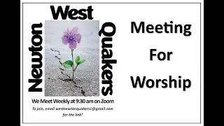 West Newton Quaker Meeting for Worship, December 14, 2025